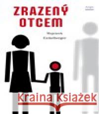 Zrazený otcem Wojciech Eichelberger 9788025722718 Argo - książka