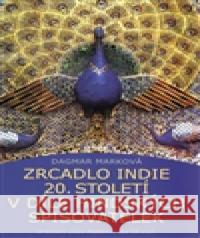 Zrcadlo Indie 20. století v díle hindských spisovatelek Dagmar Marková 9788085425659 Orientální ústav AV ČR - książka