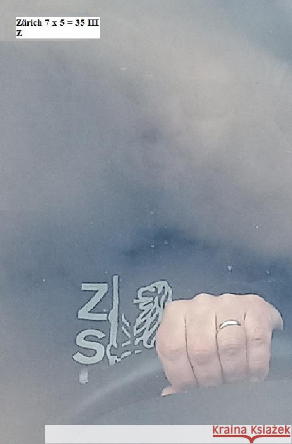 Zürich 7 x 5 = 35 III Z, Z 9783759836007 epubli - książka