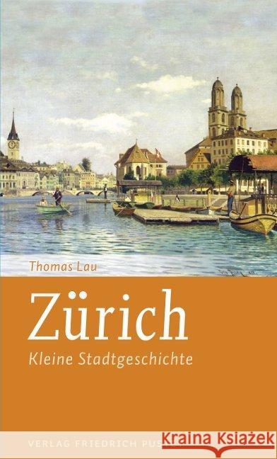 Zürich : Kleine Stadtgeschichte Lau, Thomas 9783791729428 Pustet, Regensburg - książka