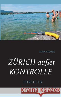 Zürich außer Kontrolle Marc Palmer 9783738641851 Books on Demand - książka