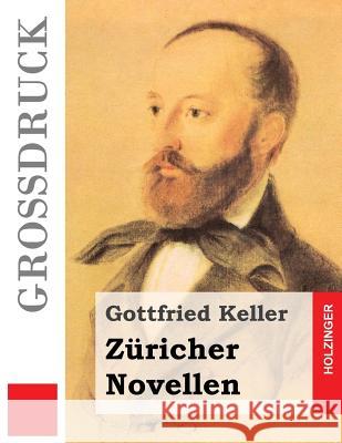 Züricher Novellen (Großdruck) Keller, Gottfried 9781539602743 Createspace Independent Publishing Platform - książka