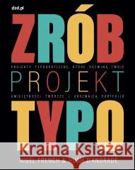 Zrób projekt typo. Projekty typograficzne Nigel French, Hugh D'Andrade, Robert Oleś 9788395901645 d2d - książka