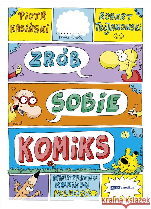 Zrób sobie komiks Piotr Kasiński Robert Trojanowski 9788324050611 Znak - książka