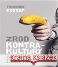 Zrod kontrakultury Theodore Roszak 9788075300355 Malvern - książka