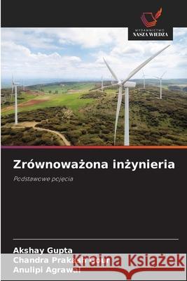 Zrównowazona inzynieria Gupta, Akshay, Gour, Chandra Prakash, Agrawal, Anulipi 9786202367059 Wydawnictwo Nasza Wiedza - książka