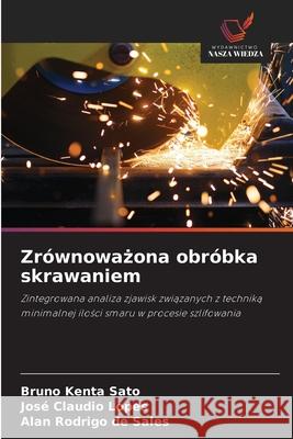 Zrównowazona obróbka skrawaniem Sato, Bruno Kenta, Lopes, José Claudio, de Sales, Alan Rodrigo 9786202370769 Wydawnictwo Nasza Wiedza - książka