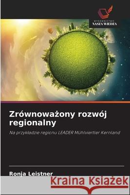 Zrównowazony rozwój regionalny Leistner, Ronja 9786208930967 Wydawnictwo Nasza Wiedza - książka