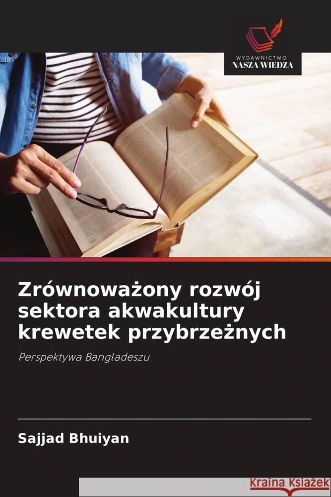 Zrównowazony rozwój sektora akwakultury krewetek przybrzeznych Bhuiyan, Sajjad 9786208315047 Wydawnictwo Nasza Wiedza - książka