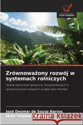 Zrównowazony rozwój w systemach rolniczych Barros, José Deomar de Souza, Araújo, Jânio Trajano de 9786208740481 Wydawnictwo Nasza Wiedza - książka