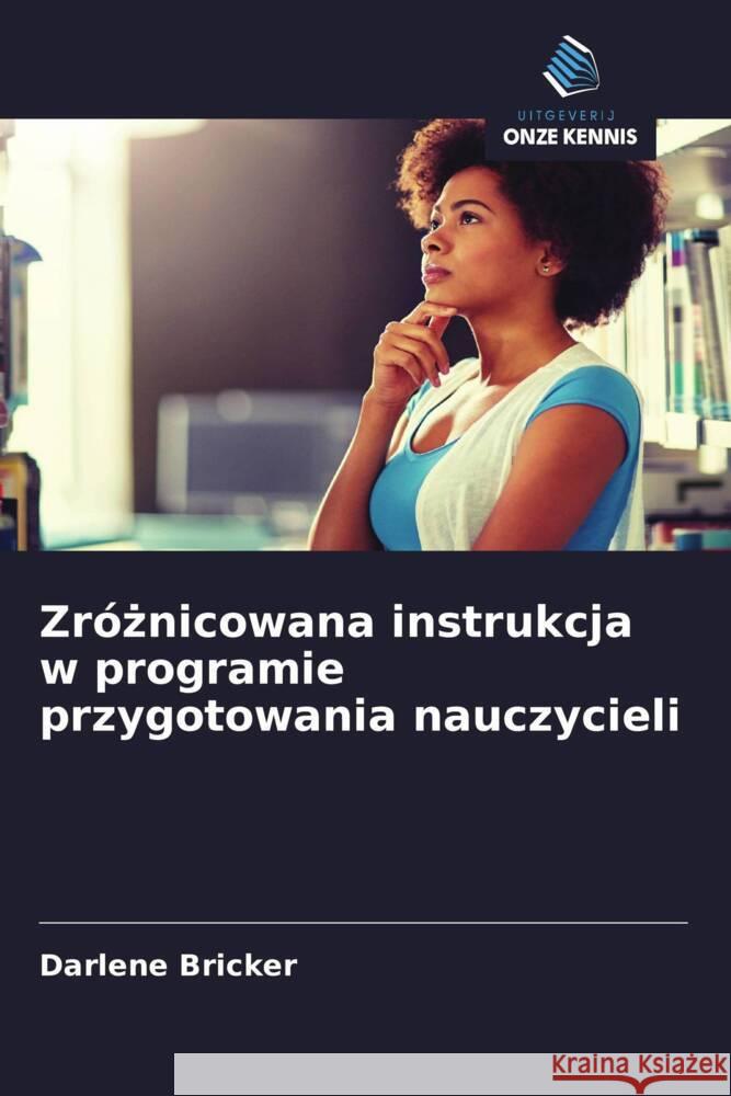 Zróznicowana instrukcja w programie przygotowania nauczycieli Bricker, Darlene 9786203087406 Uitgeverij Onze Kennis - książka