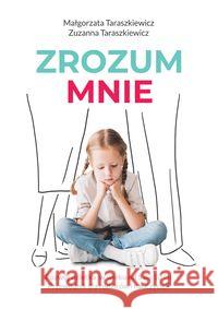 Zrozum mnie Taraszkiewicz Małgorzata Taraszkiewicz Zuzanna 9788366473003 Dobra Literatura - książka