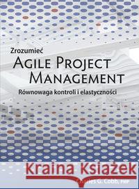 Zrozumieć Agile Project Management Cobb Charles G. 9788375410907 Promise - książka