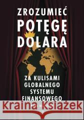 Zrozumieć potęgę dolara. Za kulisami globalnego... Paul Blustein 9788367272476 Wydawnictwo WEI - książka