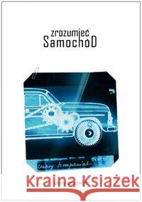 Zrozumieć samochód. Samochód bez tajemnic Szczepaniak Cezary 9788374055321 Akademia Humanistyczno-Ekonomiczna - książka