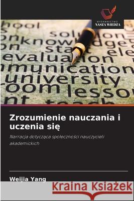 Zrozumienie nauczania i uczenia sie Yang, Weijia 9786208862855 Wydawnictwo Nasza Wiedza - książka
