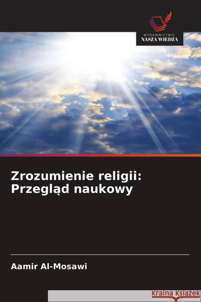 Zrozumienie religii: Przeglad naukowy Al-Mosawi, Aamir 9786200875228 Sciencia Scripts - książka