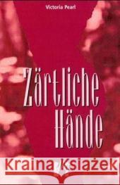 Zärtliche Hände : Erotischer Liebesroman Pearl, Victoria   9783932499227 Elles - książka