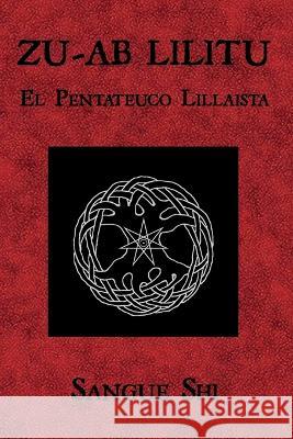 Zu-AB Lilitu: El Pentateuco Lillaista Sangue Shi   9798391072478 Independently Published - książka