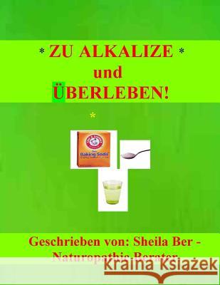 Zu Alkalize Und Uberleben! Sheila Ber 9781477609767 Createspace - książka