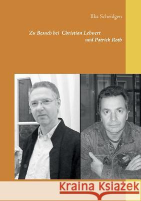 Zu Besuch bei Christian Lehnert und Patrick Roth Ilka Scheidgen 9783740729028 Twentysix - książka