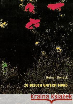 Zu Besuch unterm Mond: Gedichte Reiner Bonack 9783752878608 Bod - Books on Demand - książka