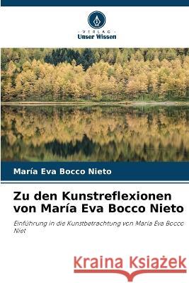 Zu den Kunstreflexionen von Maria Eva Bocco Nieto Maria Eva Bocco Nieto   9786205958964 Verlag Unser Wissen - książka