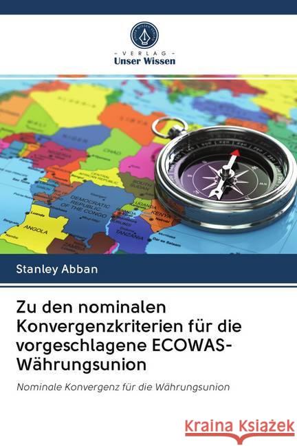 Zu den nominalen Konvergenzkriterien für die vorgeschlagene ECOWAS-Währungsunion Abban, Stanley 9786202740654 Verlag Unser Wissen - książka