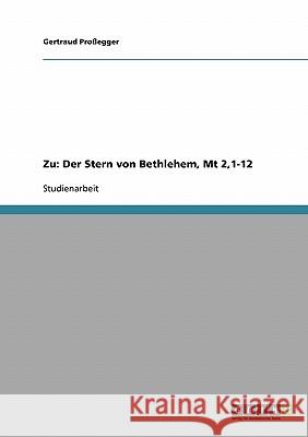 Zu: Der Stern von Bethlehem, Mt 2,1-12 Gertraud Prossegger 9783638703116 Grin Verlag - książka