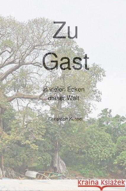 Zu Gast : In vielen Ecken dieser Welt Kessel, Christoph 9783746783086 epubli - książka