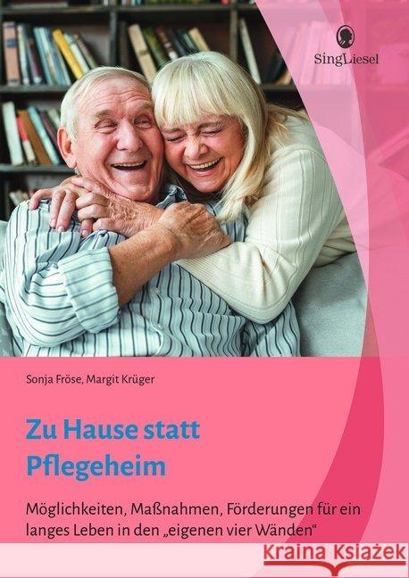 Zu Hause statt Pflegeheim. Für ein langes Leben in den eigenen vier Wänden. : Möglichkeiten, Maßnahmen, Fördermittel Fröse, Sonja 9783944360133 Singliesel - książka