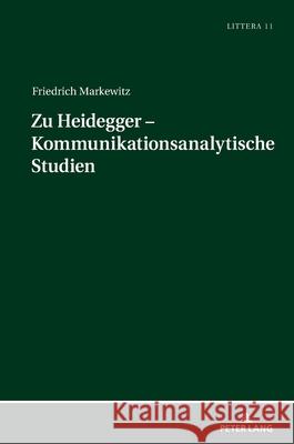 Zu Heidegger - Kommunikationsanalytische Studien Markewitz, Friedrich 9783631939512 Peter Lang - książka