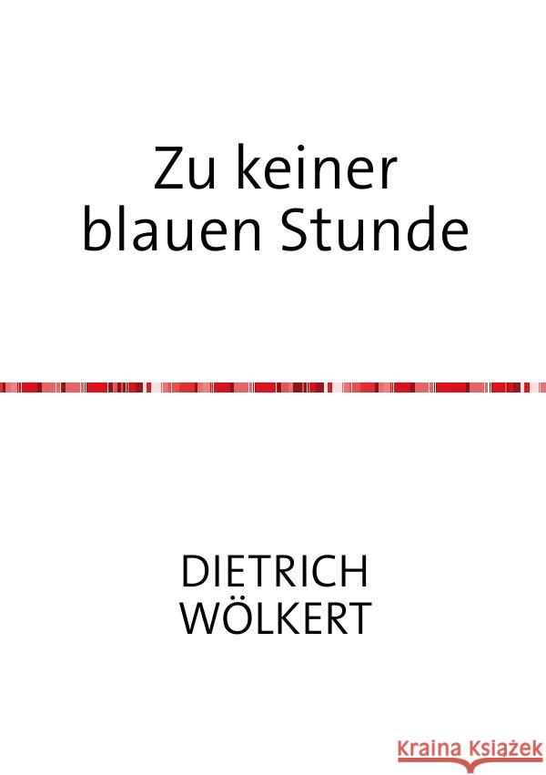 Zu keiner blauen Stunde Wölkert, Dietrich 9783753163581 epubli - książka