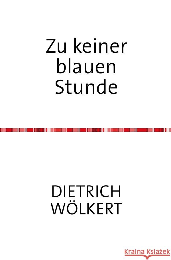 Zu keiner blauen Stunde Wölkert, Dietrich 9783753163963 epubli - książka