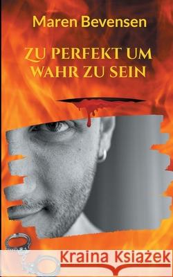 Zu perfekt um wahr zu sein Maren Bevensen 9783755727262 Books on Demand - książka