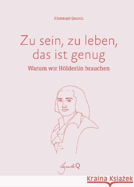 Zu sein, zu leben, das ist genug : Warum wir Hölderlin brauchen Quarch, Christoph 9783948206031 Legenda Q - książka