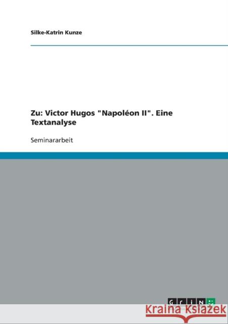 Zu: Victor Hugos Napoléon II. Eine Textanalyse Kunze, Silke-Katrin 9783638691055 Grin Verlag - książka