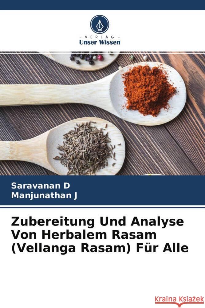 Zubereitung Und Analyse Von Herbalem Rasam (Vellanga Rasam) Für Alle D, Saravanan, J, Manjunathan 9786203937886 Verlag Unser Wissen - książka