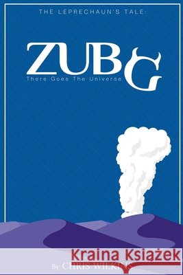 Zubg: There Goes the Universe Wilkins, Christopher John 9798235494626 Christopher John Wilkins - książka