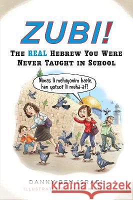 Zubi!: The Real Hebrew You Were Never Taught in School Danny Be 9780452296893 Plume Books - książka