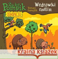 Żubr Pompik. Odkrycia T.11 Wędrówki roślin Tomasz Samojlik 9788382658743 Media Rodzina - książka