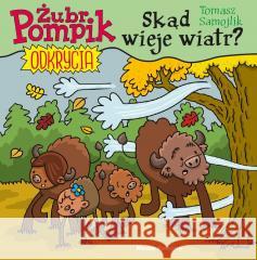 Żubr Pompik. Odkrycia T.9 Skąd wieje wiatr? Tomasz Samojlik 9788382657180 Media Rodzina - książka