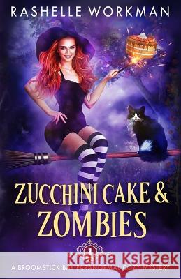Zucchini Cake and Zombies Workman RaShelle Workman 9798357969125 Independently published - książka