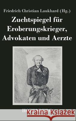 Zuchtspiegel für Eroberungskrieger, Advokaten und Aerzte Friedrich Christian Laukhard 9783843049580 Hofenberg - książka