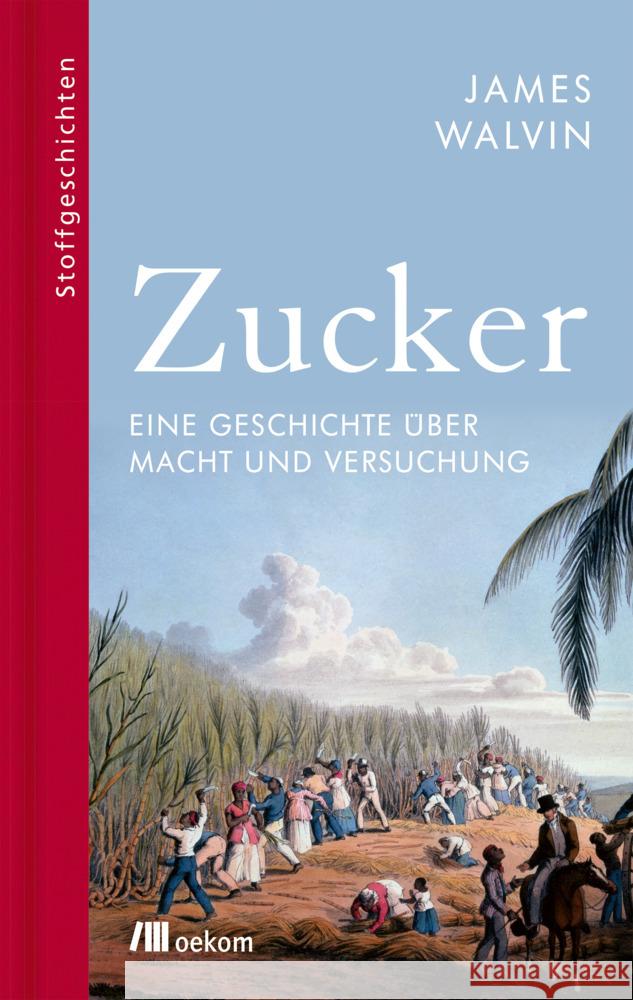 Zucker : Eine Geschichte über Macht und Versuchung Walvin, James 9783962381790 oekom - książka