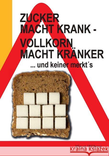 Zucker macht krank - Vollkorn macht kränker ... und keiner merkt s Wührer, Klaus 9783981620016 Caveman - książka