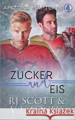 Zucker und Eis Rj Scott V. L. Locey 9781785647574 Love Lane Books Ltd - książka