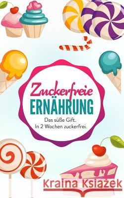 Zuckerfreie Ernahrung: Das S Jana Bauer 9781721656615 Createspace Independent Publishing Platform - książka