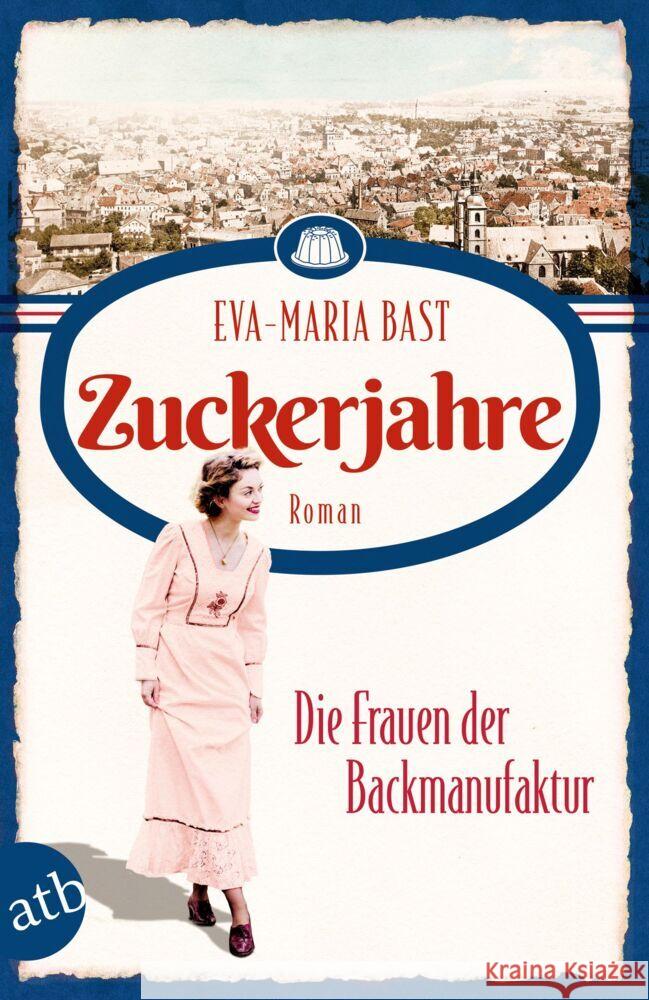 Zuckerjahre - Die Frauen der Backmanufaktur Bast, Eva-Maria 9783746638478 Aufbau TB - książka