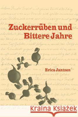 Zuckerruben Und Bittere Jahre Erica Jantzen 9781435710214 Lulu.com - książka